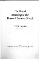 The gospel according to the Harvard Business School by Cohen, Peter