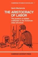 The aristocracy of labor : the position of skilled craftsmen in the American class structure