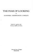 Cover of: The fear of looking: or, Scopophilic-exhibitionistic conflicts