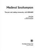 Medieval Southampton : the port and trading community, A.D. 1000-1600