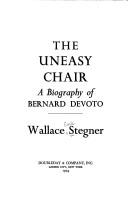 Cover of: The uneasy chair: a biography of Bernard DeVoto