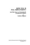 Cover of: How full is full employment?: And other essays on interpreting the unemployment statistics