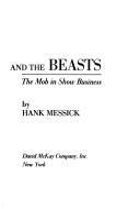 Cover of: The beauties and the beasts: the mob in show business.