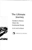 Cover of: The ultimate journey: Canada to Mexico down the Continental Divide