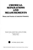 Chemical separations and measurements by Dennis G. Peters