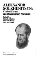 Cover of: Aleksandr Solzhenitsyn: critical essays and documentary materials by John B. Dunlop