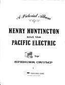 Henry Huntington and the Pacific Electric by Spencer Crump