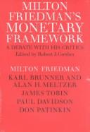 Cover of: Milton Friedman's monetary framework: a debate with his critics