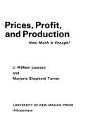 Prices, profit, and production by J. William Leasure