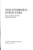 Cover of: The stubborn structure: essays on criticism and society.