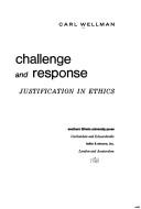 Cover of: Challenge and response: justification in ethics.