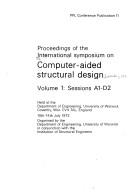 Proceedings of the International Symposium on Computer-Aided Structural Design : held at the Department of Engineering, University of Warwick, Coventry ... 10-14th July, 1972