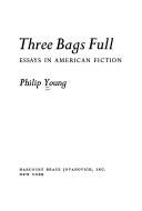 Cover of: Three bags full: essays in American fiction.