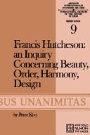 Cover of: Francis Hutcheson: an inquiry concerning beauty, order, harmony, design.