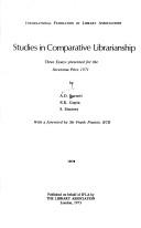 Studies in comparative librarianship : three essays presented for the Sevensma Prize 1971