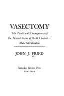 Cover of: Vasectomy: the truth and consequences of the newest form of birth control--male sterilization