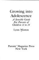 Cover of: Growing into adolescence: a sensible guide for parents of children 11 to 14.