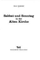 Cover of: Sabbat und Sonntag in der Alten Kirche. [Griech. und lat. Originaltexte mit deutscher Übers. Hrsg.:] Willy Rordorf. (Mitarb.: Willi Nussbaum.)