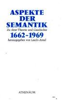 Cover of: Aspekte der Semantik: zu ihrer Theorie und Geschichte 1662-1970.