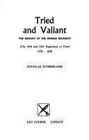 Tried and valiant : the history of the Border Regiment, the 34th and 55th regiments of foot, 1702-1959