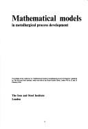 Mathematical models in metallurgical process development : proceedings of the conference... held at the Royal Garden Hotel, London W8, on 12 and 13 February 1969