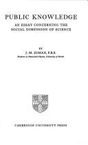 Cover of: Public knowledge: an essay concerning the social dimension of science.