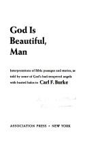 Cover of: God is beautiful, man: interpretations of Bible passages and stories