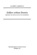 Cover of: Soldiers without enemies: preparing the United Nations for peacekeeping