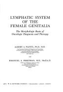 Lymphatic system of the female genitalia : the morphologic basis of oncologic diagnosis and therapy