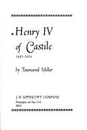 Henry IV of Castile, 1425-1474 by Townsend Miller