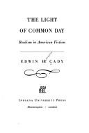Cover of: The light of common day: realism in American fiction