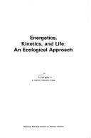 Cover of: Energetics, kinetics, and life: an ecologicalapproach