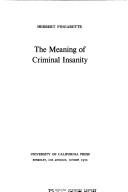 The meaning of criminal insanity by Herbert Fingarette