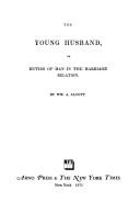 Cover of: The young husband: or, Duties of man in the marriage relation.