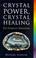 Cover of: Crystal power, crystal healing