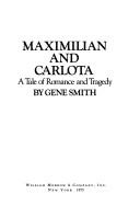 Cover of: Maximilian and Carlota: a tale of romance and tragedy.