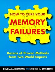 Cover of: How To Cure Your Memory Failures by Douglas J. Herrmann, Michael M. Gruneberg
