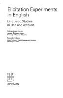 Elicitation experiments in English : linguistic studies in use and attitude