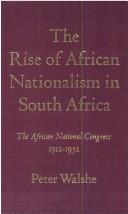 The rise of African nationalism in South Africa by Peter Walshe