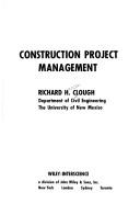 Construction project management by Richard Hudson Clough, Richard H. Clough, Glenn A. Sears, S. Keoki Sears