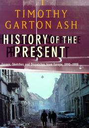 Cover of: History of the present: essays, sketches and despatches from Europe in the 1990s