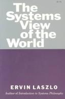 The systems view of the world by Laszlo, Ervin