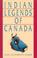 Cover of: Indian legends of Canada.