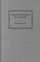 Cover of: What happened to history? by Willie Thompson