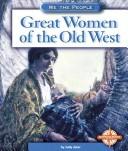 Cover of: Great women of the Old West by Judy Alter
