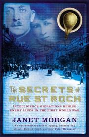 The secrets of Rue St. Roch : intelligence operations behind enemy lines in the First World War