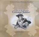 A day in the life of a colonial soldier by J. L. Branse
