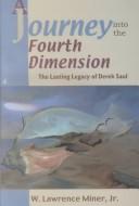Cover of: A journey into the fourth dimension: the lasting legacy of Derek Saul