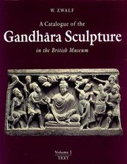 A catalogue of the Gandhāra sculpture in the British Museum by British Museum, Wladimir Zwalf