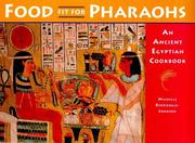 Food fit for pharaohs : an ancient Egyptian cookbook